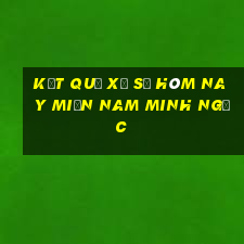 ket qua xo so hom nay mien nam minh ngoc