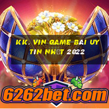 Kk. Vin Game Bài Uy Tín Nhất 2022