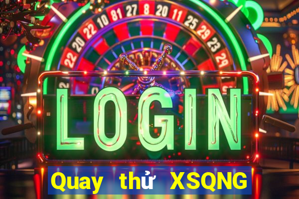 Quay thử XSQNG ngày thứ sáu