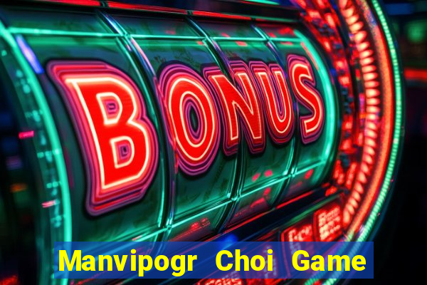 Manvipogr Choi Game Đánh Bài