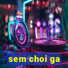 sem choi ga