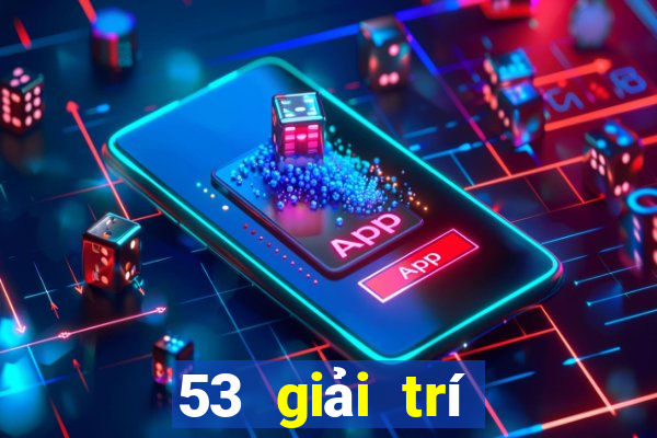 53 giải trí Official app Tải về