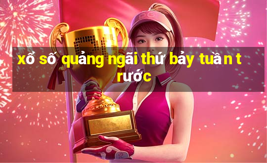 xổ số quảng ngãi thứ bảy tuần trước