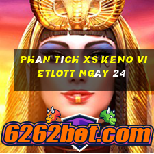 Phân tích XS Keno Vietlott ngày 24