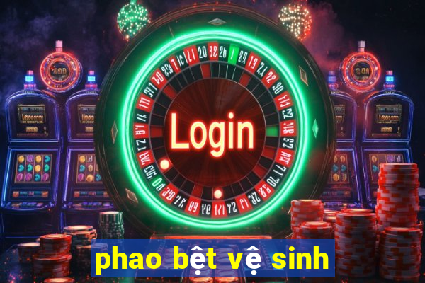 phao bệt vệ sinh