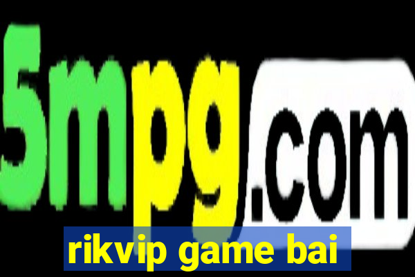 rikvip game bai