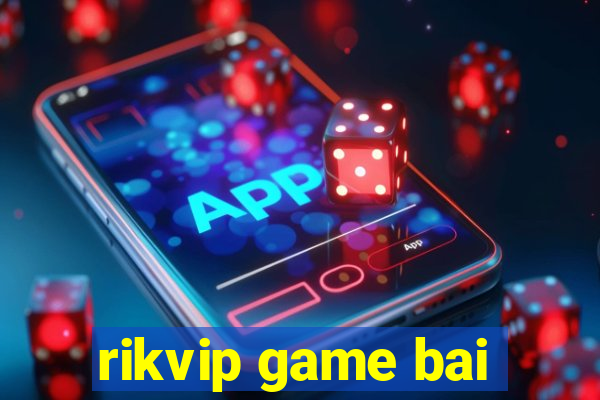 rikvip game bai