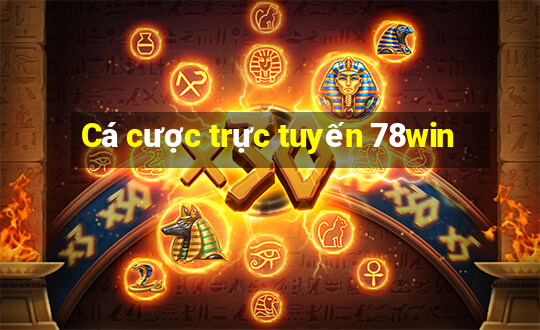 Cá cược trực tuyến 78win