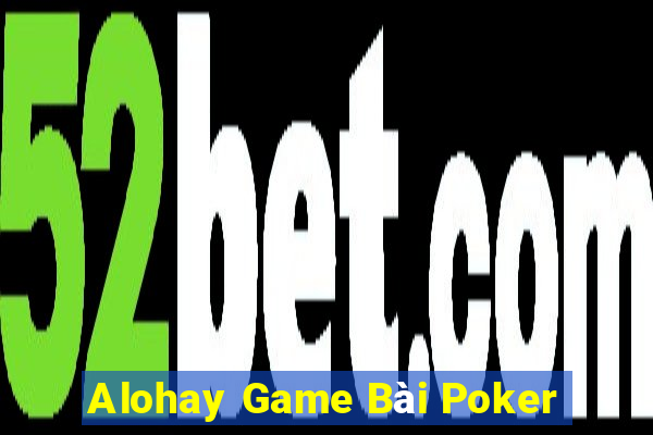 Alohay Game Bài Poker