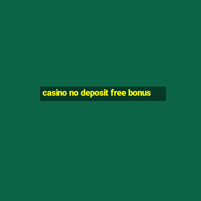 casino no deposit free bonus