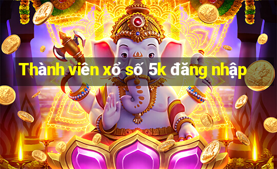 Thành viên xổ số 5k đăng nhập