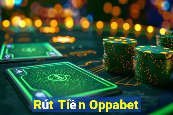 Rút Tiền Oppabet