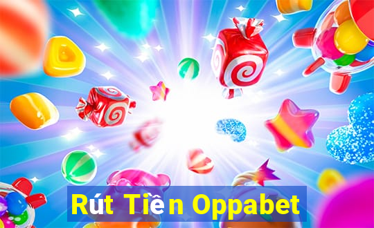 Rút Tiền Oppabet