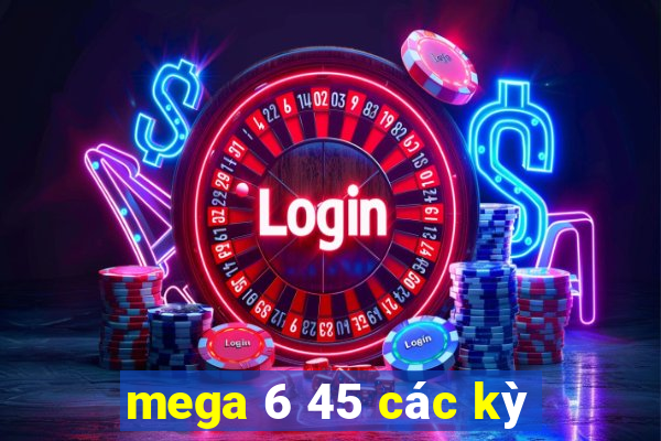 mega 6 45 các kỳ