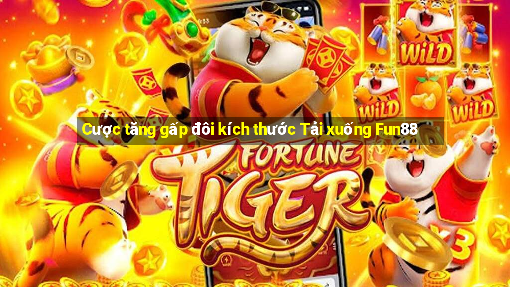 Cược tăng gấp đôi kích thước Tải xuống Fun88