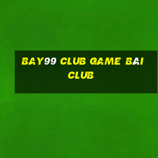 Bay99 Club Game Bài Club