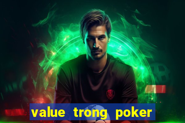 value trong poker là gì