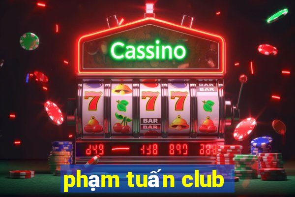 pham tuan club