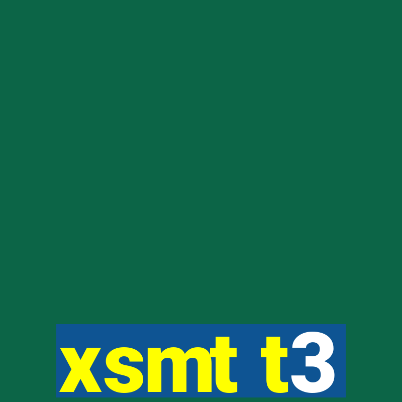 xsmt t3