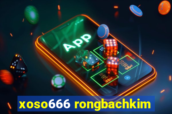 xoso666 rongbachkim