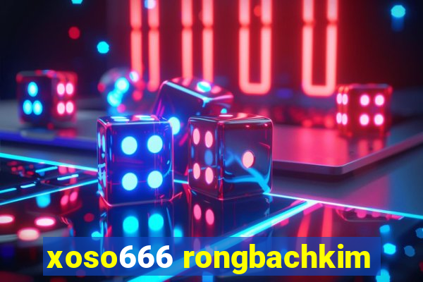 xoso666 rongbachkim