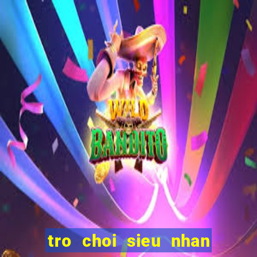 tro choi sieu nhan anh hung trai dat