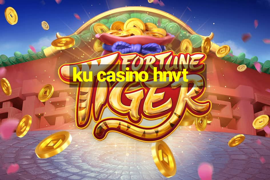 ku casino hnvt