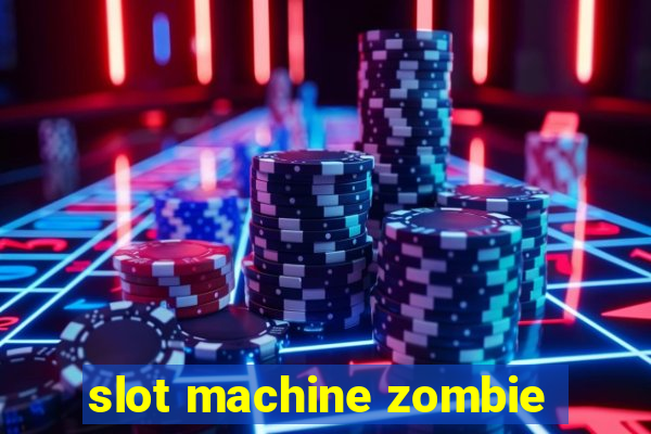 slot machine zombie