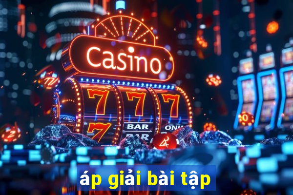 áp giải bài tập