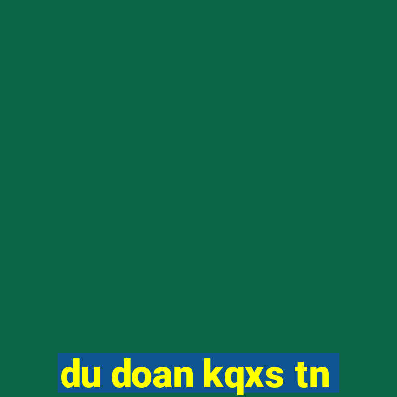 du doan kqxs tn