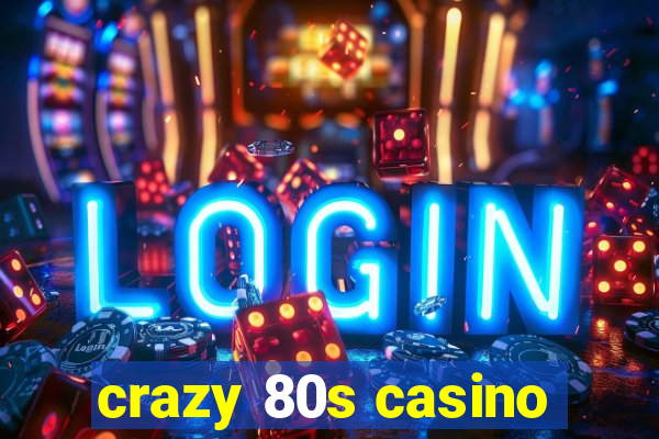 crazy 80s casino