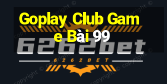 Goplay Club Game Bài 99