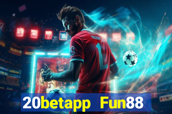 20betapp Fun88 Genesi đại phát