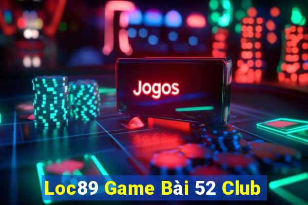 Loc89 Game Bài 52 Club