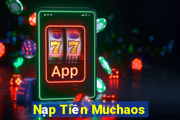 Nạp Tiền Muchaos