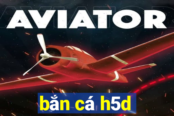 ban ca h5d