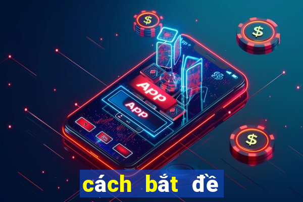 cách bắt đề theo đầu