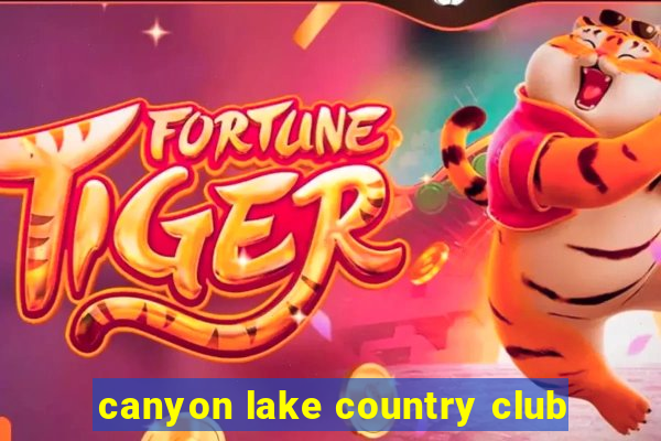 canyon lake country club