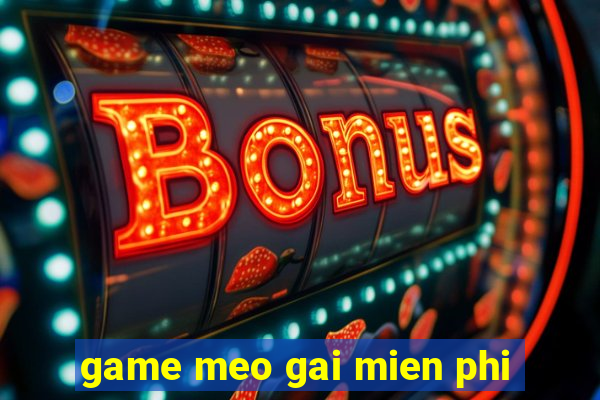 game meo gai mien phi