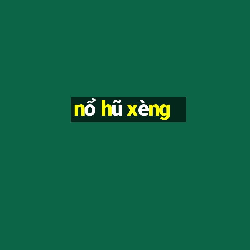 nổ hũ xèng