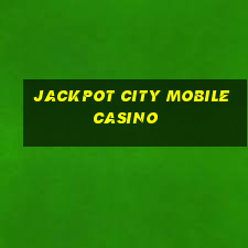 jackpot city mobile casino