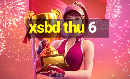 xsbd thu 6