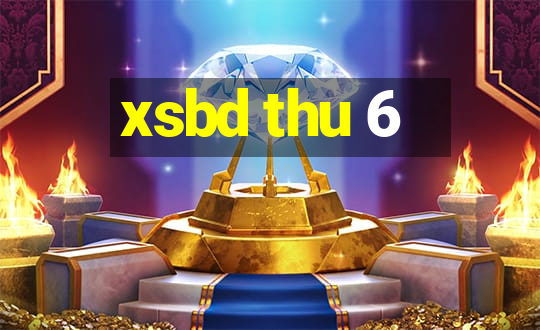 xsbd thu 6