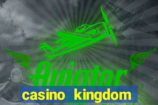 casino kingdom online casino