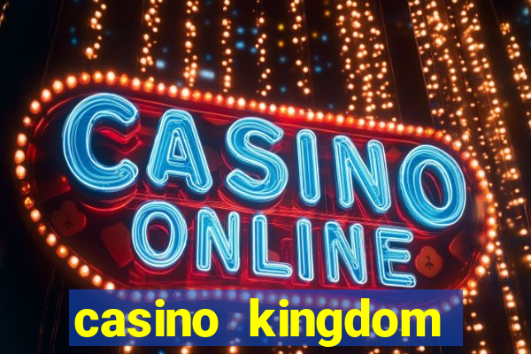 casino kingdom online casino