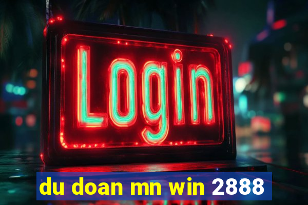 du doan mn win 2888