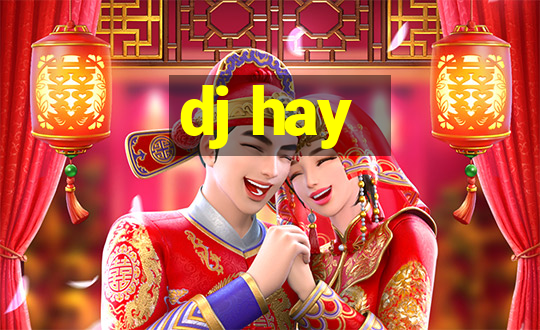 dj hay