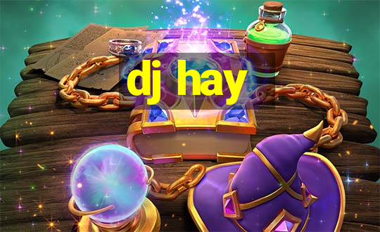 dj hay