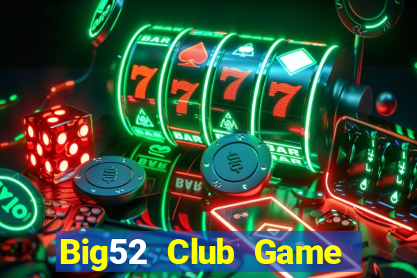 Big52 Club Game Bài Vip Club Đổi Thưởng