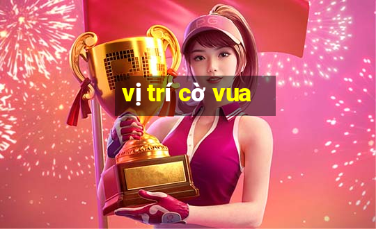 vị trí cờ vua